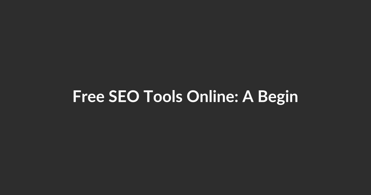 Free SEO Tools Online: A Beginner-Friendly Complete Guide to Getting Started