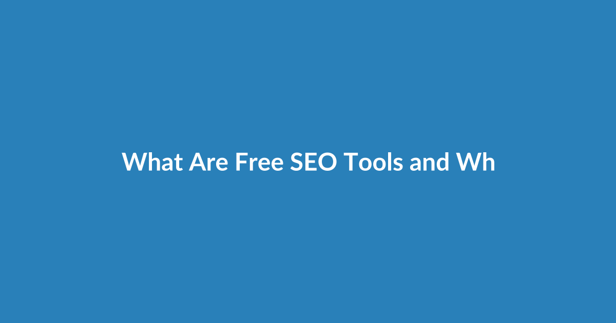 What Are Free SEO Tools and Why They Matter