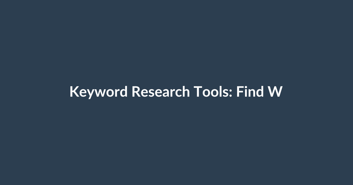 Keyword Research Tools: Find What People Actually Search For
