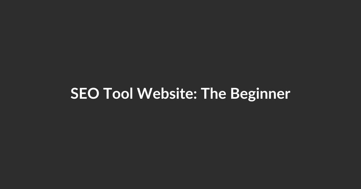 SEO Tool Website: The Beginner’s Complete Guide to Choosing and Using One