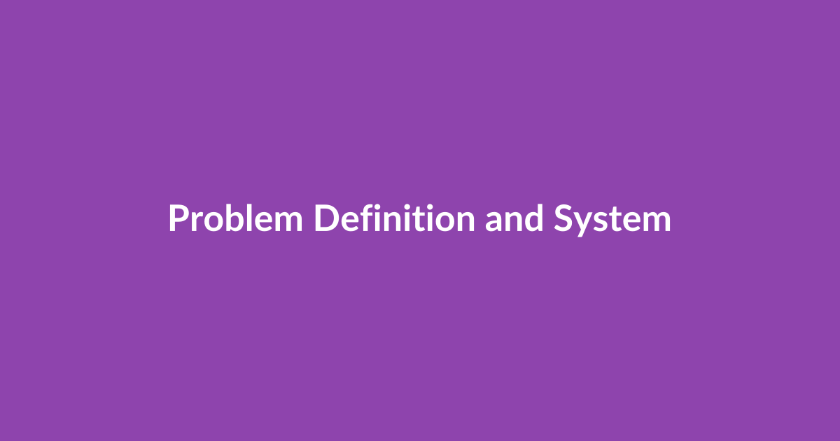 Problem Definition and System Goals