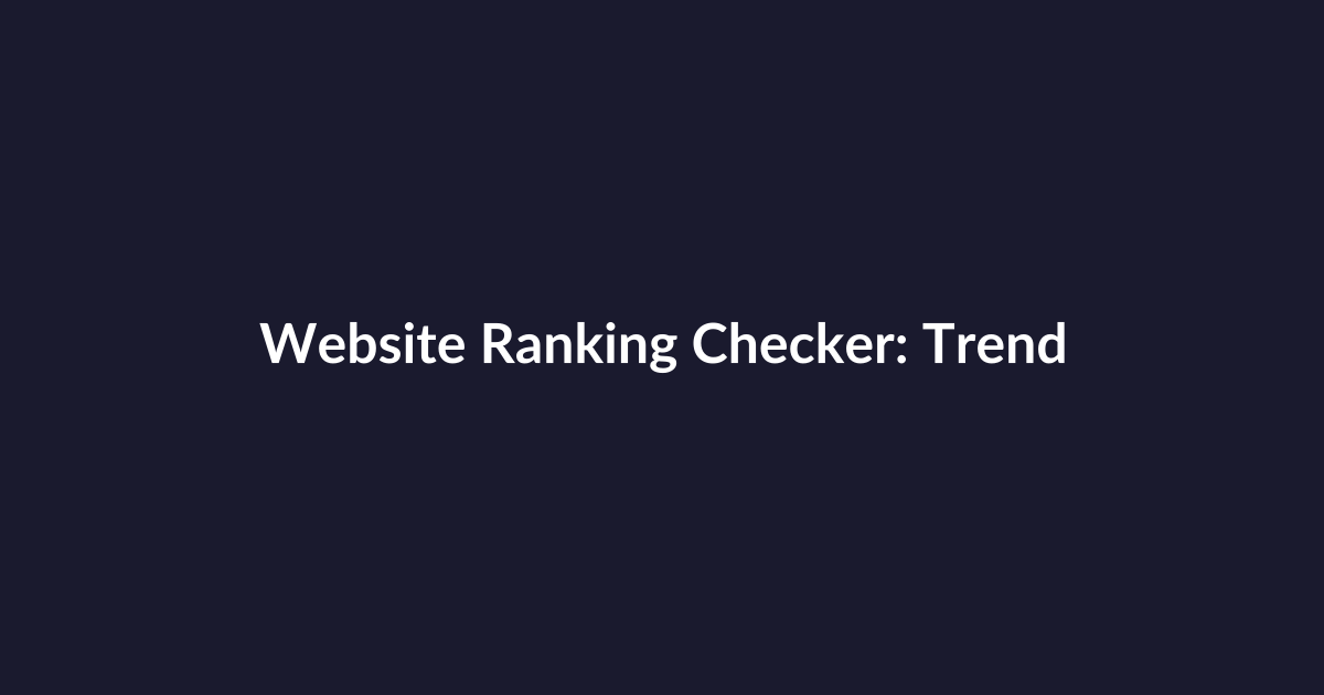 Website Ranking Checker: Trends Shaping Today and the Future Impact on Your SEO