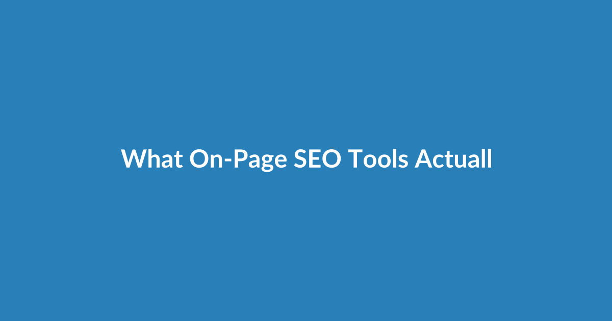 What On-Page SEO Tools Actually Do