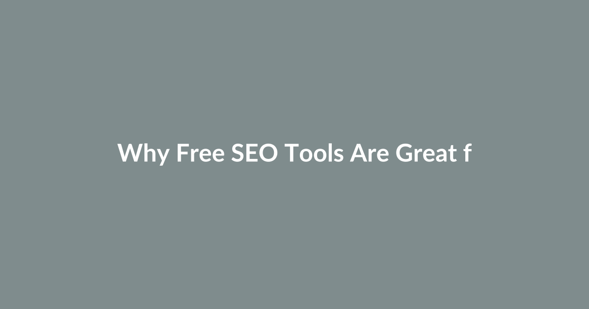 Why Free SEO Tools Are Great for Beginners
