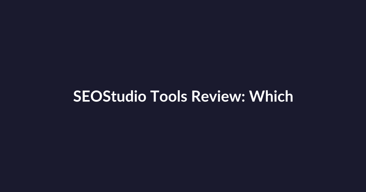 SEOStudio Tools Review: Which Features Win and Which Fall Short?