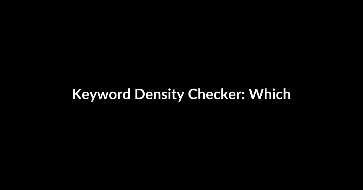 Keyword Density Checker: Which Tool Actually Helps Your SEO (Comparative Review + Pros & Cons)