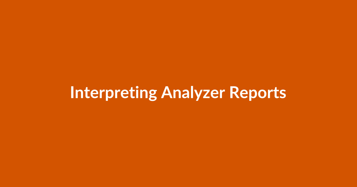 Interpreting Analyzer Reports and Prioritizing Fixes
