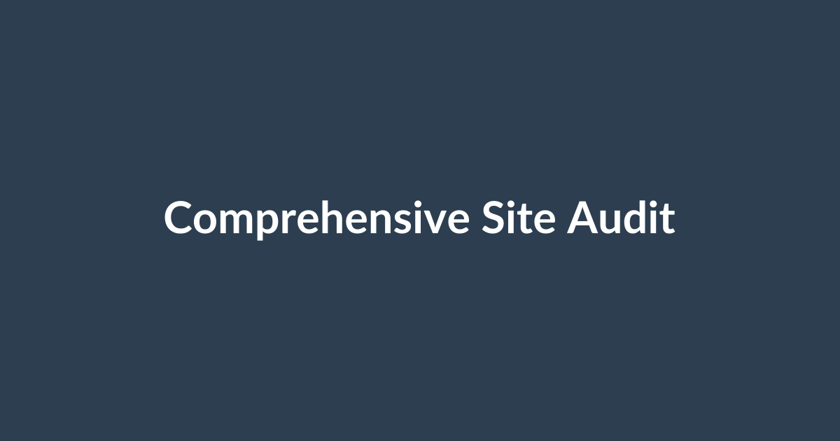 Comprehensive Site Audit