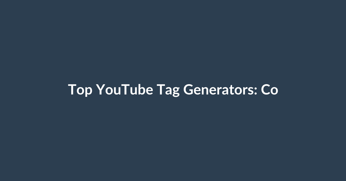 Top YouTube Tag Generators: Comparative Review