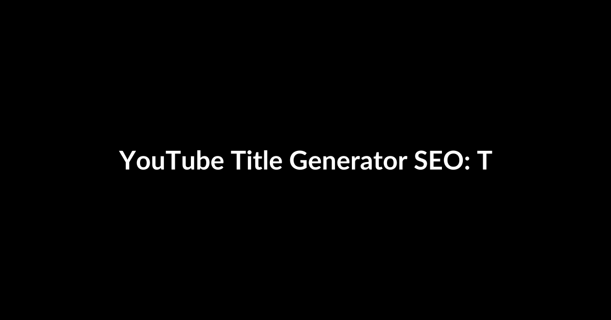 YouTube Title Generator SEO: Trends That Matter Now and What Comes Next