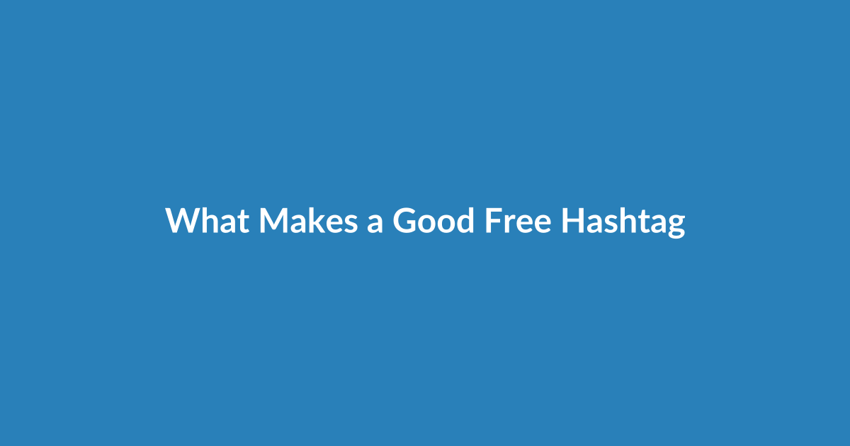 What Makes a Good Free Hashtag Generator: Features to Watch