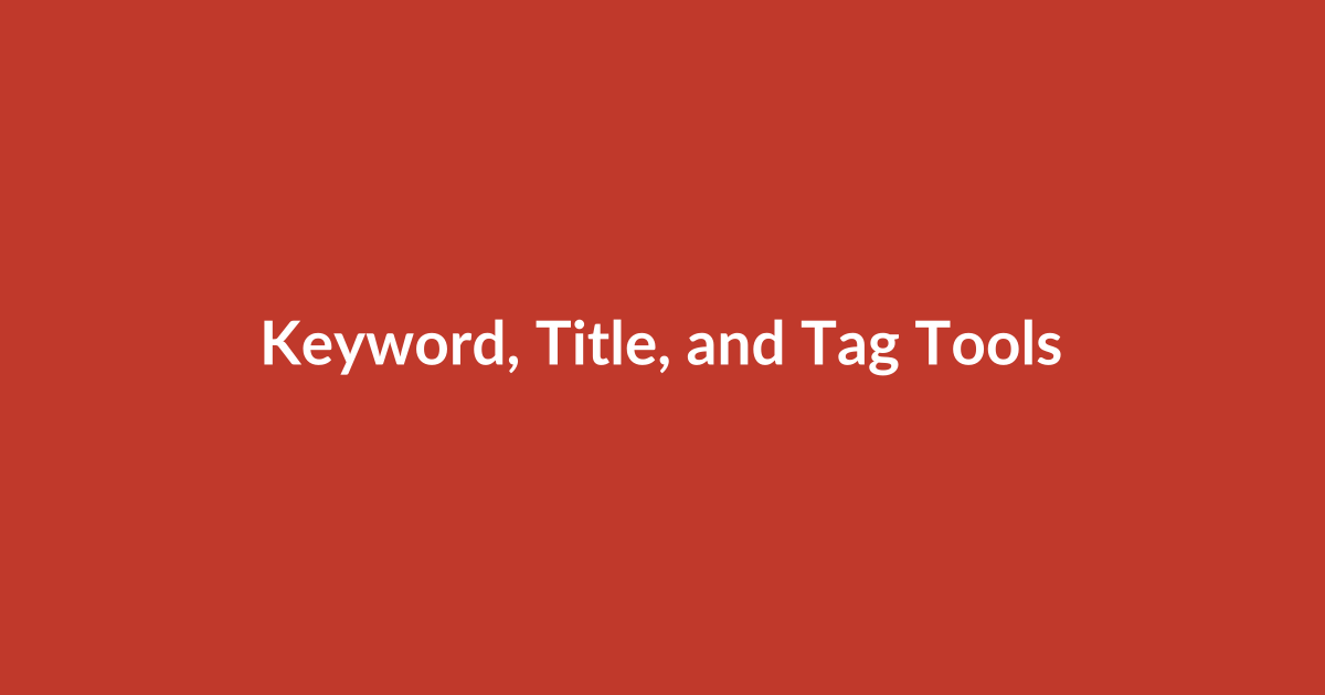 Keyword, Title, and Tag Tools to Boost Discoverability