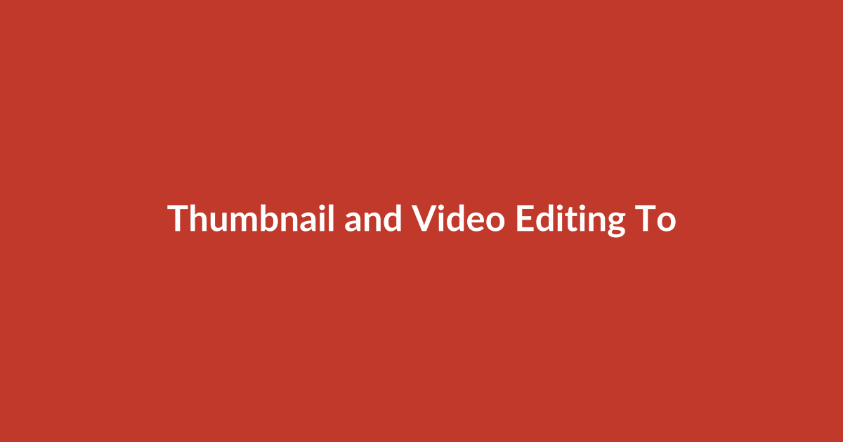 Thumbnail and Video Editing Tools That Make Your Content Pop
