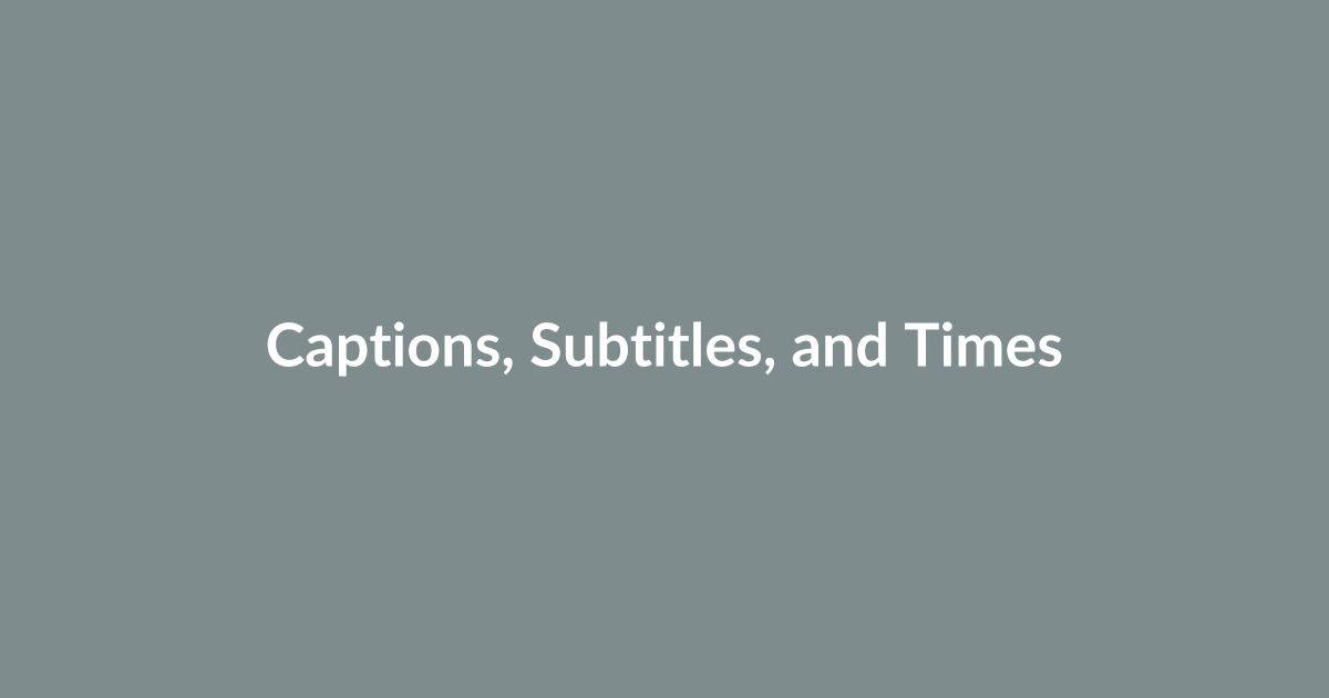 Captions, Subtitles, and Timestamps: Accessibility and Retention