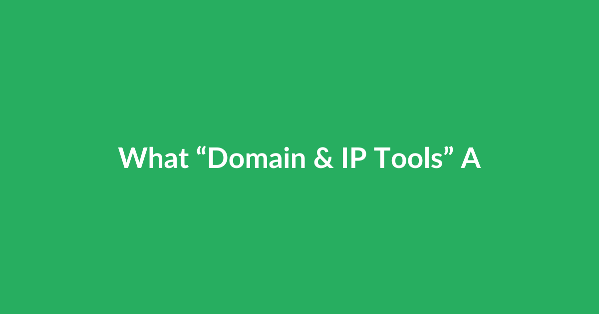 What “Domain & IP Tools” Actually Cover