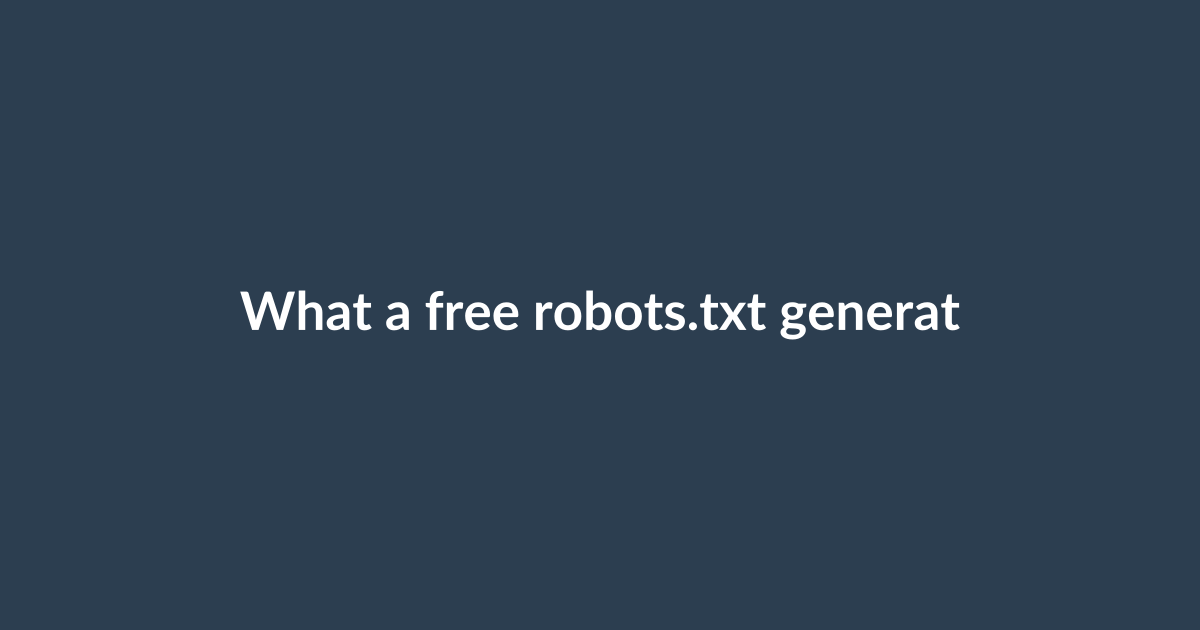 What a free robots.txt generator should include
