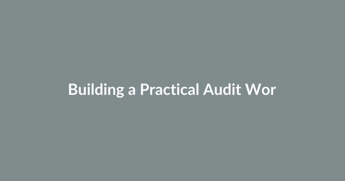 Building a Practical Audit Workflow (Step-by-Step)