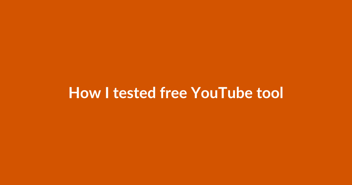 How I tested free YouTube tools: practical criteria that matter