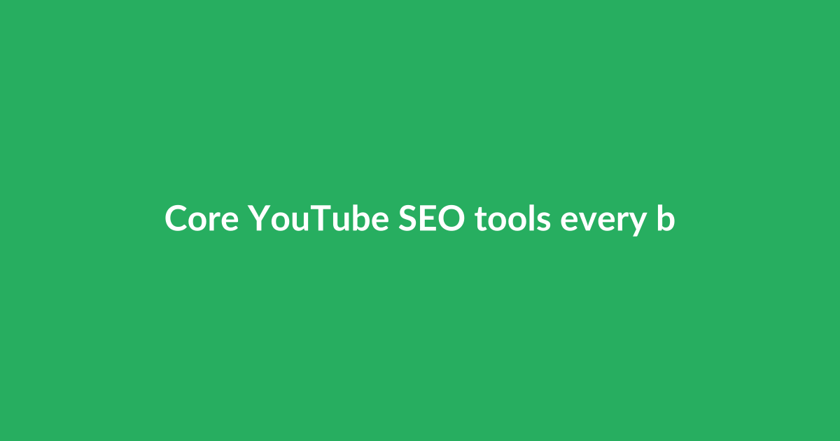 Core YouTube SEO tools every beginner needs