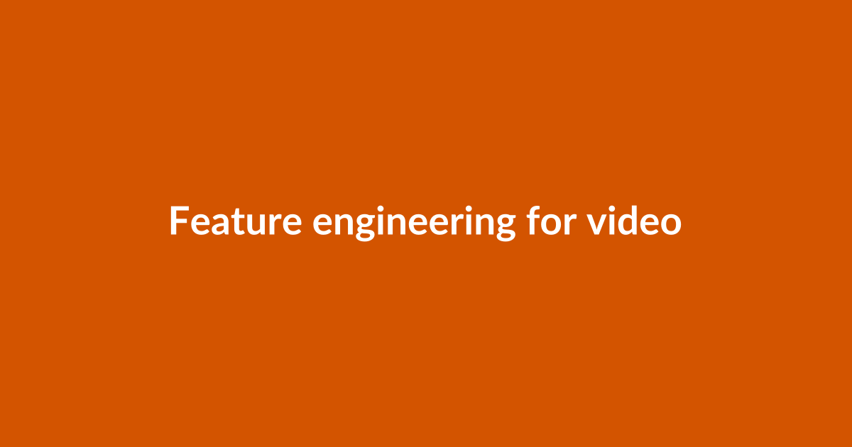 Feature engineering for video discovery and engagement
