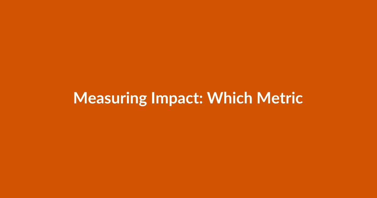 Measuring Impact: Which Metrics Matter and How to Track Them