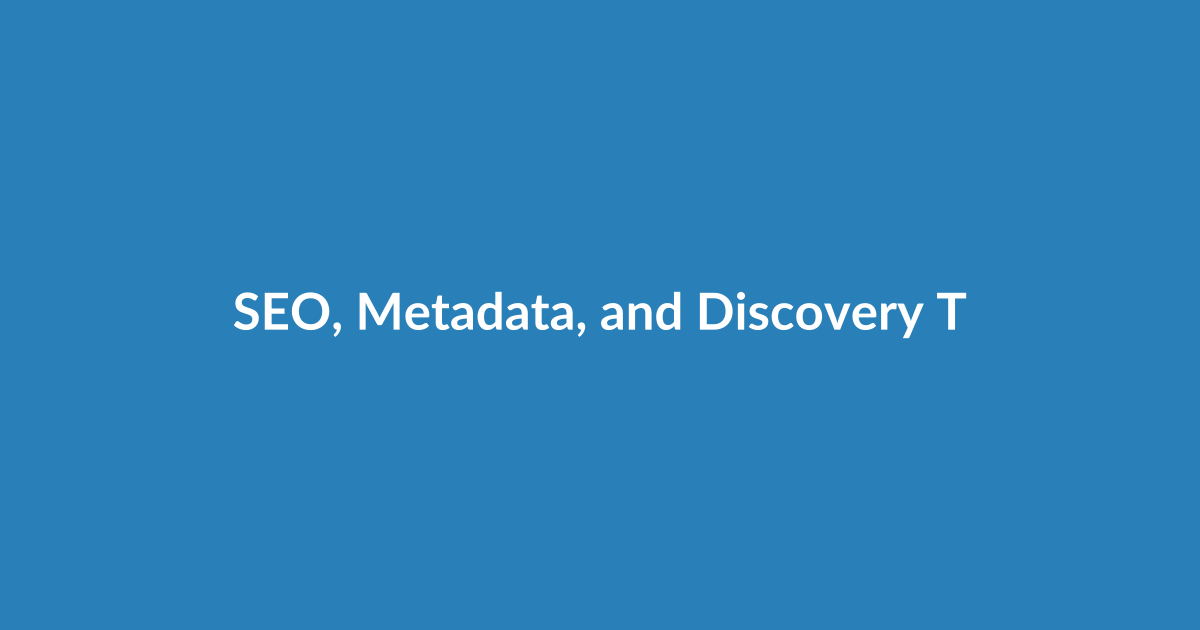 SEO, Metadata, and Discovery Tools