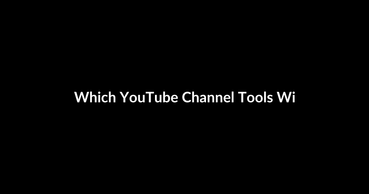 Which YouTube Channel Tools Will Define the Next Era of Growth?