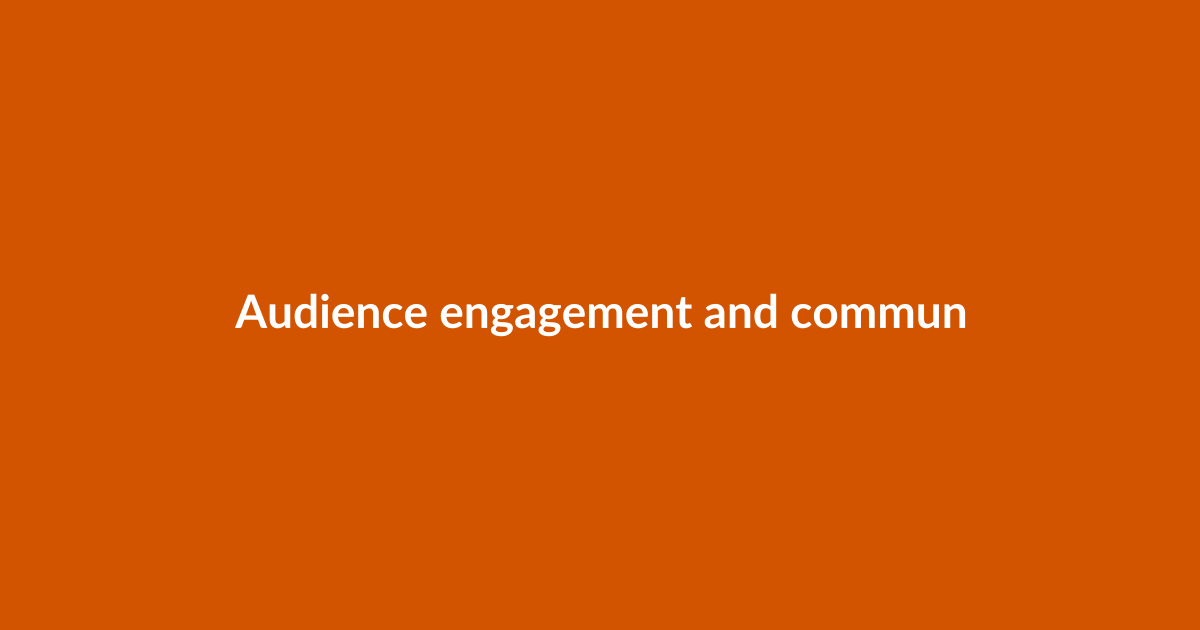 Audience engagement and community tools: building loyal viewers