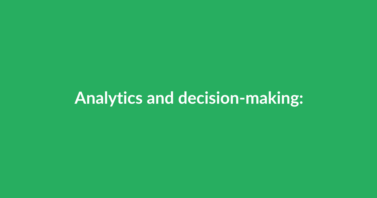 Analytics and decision-making: turning data into action