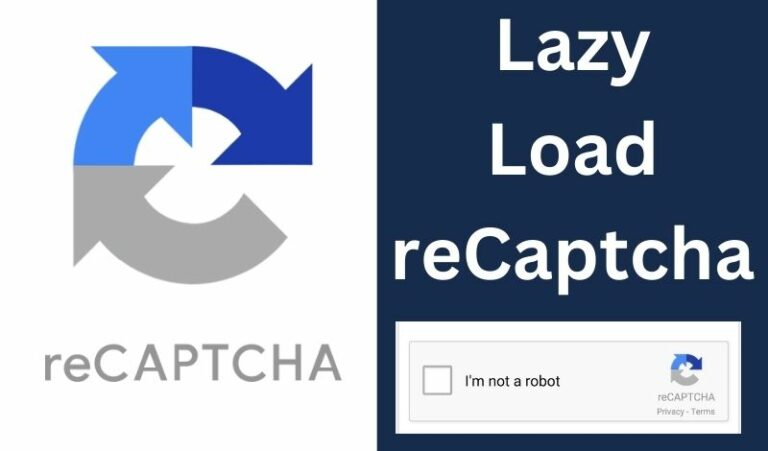 How to Lazy Load reCAPTCHA? Optimizing Website Performance